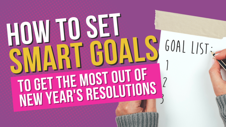 How to Set Smart Goals and Achieve Them
